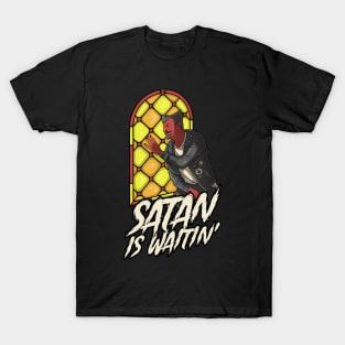 Satan Is Waitin' T-Shirt